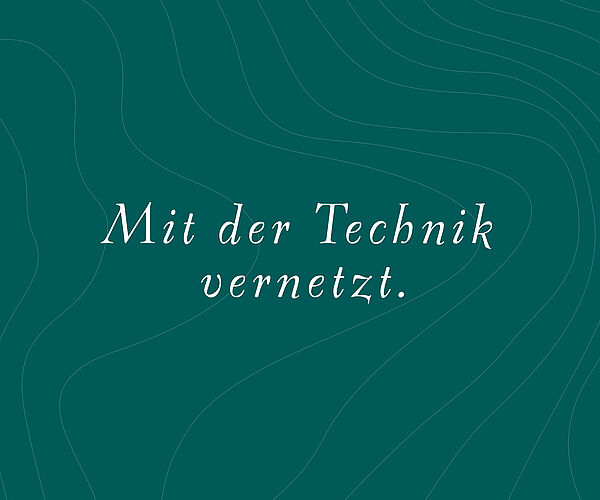 Mit der Technik vernetzt. Mit der Technik vernetzt.